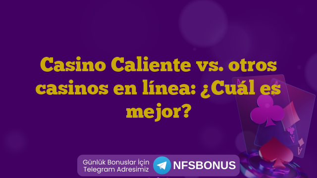 Casino Caliente vs. otros casinos en línea: ¿Cuál es mejor?