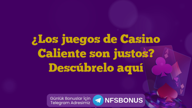 ¿Los juegos de Casino Caliente son justos? Descúbrelo aquí